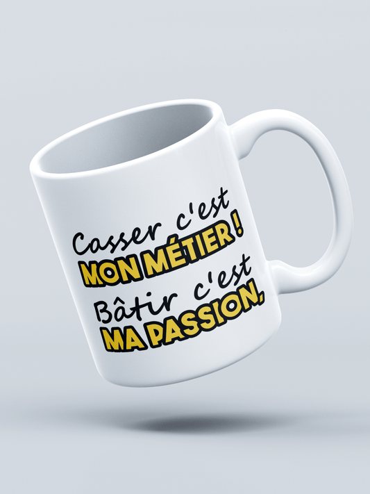 Bâtir c'est ma passion, Casser c'est mon Métier !!