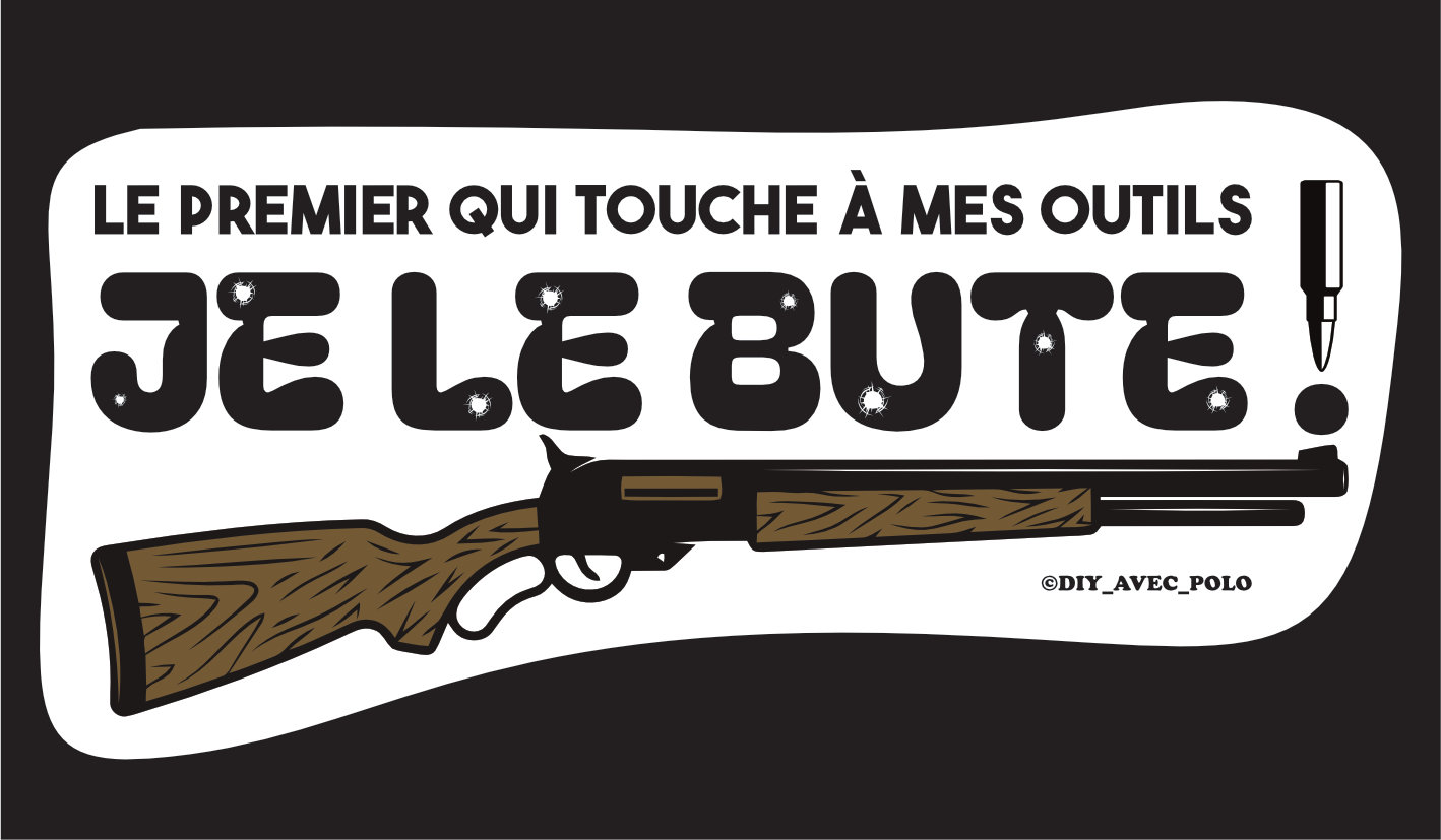 Stickers Le premier qui touche à mes outils JE LE BUTE !