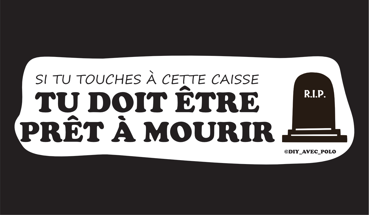 Stickers Si tu touches à cette caisse TU dois etre pret à mourir !