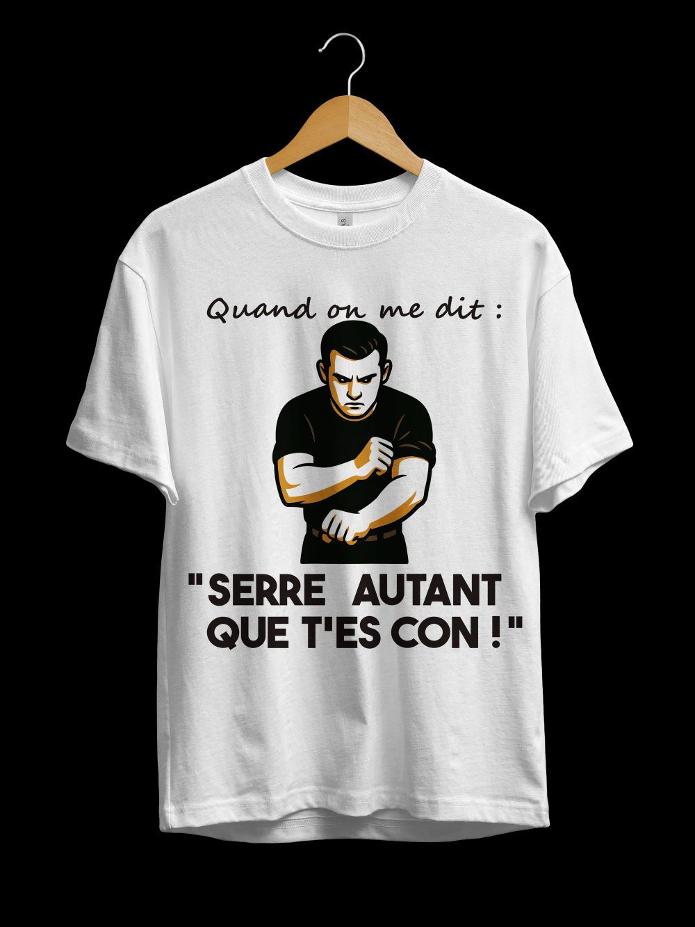 Serre autant que t'es c*n !