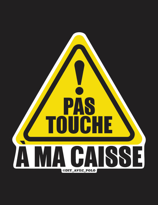Stickers Pas touche à ma caisse !!